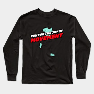 Run For The Joy Of Movement Running Long Sleeve T-Shirt